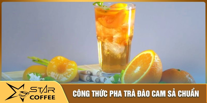 Công thức pha trà đào cam sả chuẩn quán