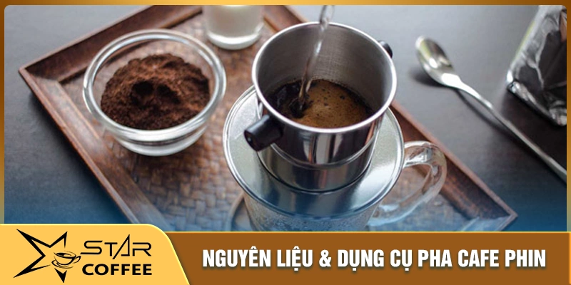 Nguyên liệu và dụng cụ cần chuẩn bị pha cafe phin