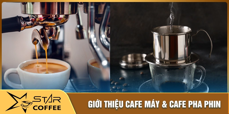 Tổng quan về cafe pha phin và cafe pha máy